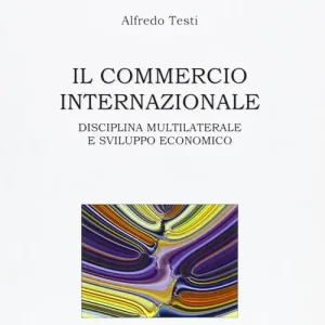 Il commercio internazionale. Disciplina multilaterale e sviluppo economico Offerta