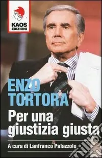 Ultimissimo Modello Enzo Tortora. Per una giustizia giusta