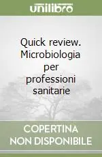 Quick review. Microbiologia per professioni sanitarie Solo Oggi
