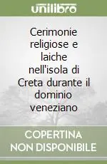 Spedizione Espresso Cerimonie religiose e laiche nell‘isola di Creta durante il dominio veneziano