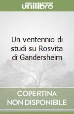 Un ventennio di studi su Rosvita di Gandersheim Subito Disponibile