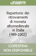 Ultime Pezzi Repertorio dei ritrovamenti di moneta altomedievale in Italia (489-1002)