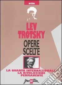 Più Venduto Opere scelte. Vol. 8 La Quarta Internazionale la rivoluzione permanente