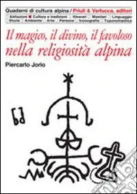 Il magico, il divino, il favoloso nella religiosità alpina Popolare