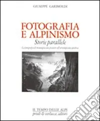 Di Tendenza Fotografia e alpinismo. Storie parallele