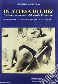 Sconto In attesa di che? L‘ultimo ventennio del secolo ventesimo. Documentazione quasi diaristica di un repertorio