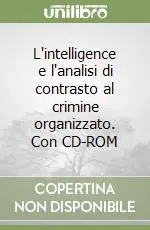 Acquista Ora L‘intelligence e l‘analisi di contrasto al crimine organizzato. Con CD-ROM