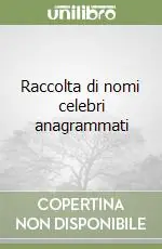 Nuova Collezione Raccolta di nomi celebri anagrammati