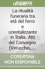 La ritualità funeraria tra età del ferro e orientalizzante in Italia. Atti del Convegno (Verucchio, 26-27 giugno 2002) Offerta Del Giorno