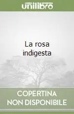 Vendita Finale La rosa indigesta