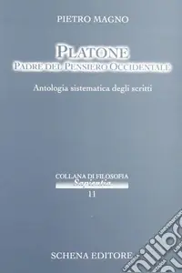 Platone padre del pensiero occidentale. Antologia sistematica degli scritti Affare