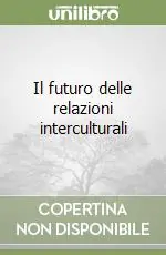 Il futuro delle relazioni interculturali Prezzo Di Fabbrica