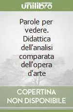 Parole per vedere. Didattica dell‘analisi comparata dell‘opera d‘arte Solo Oggi