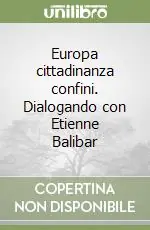 Europa cittadinanza confini. Dialogando con Etienne Balibar Ordina Subito