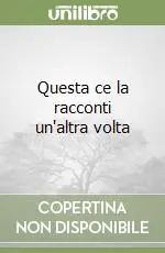 Super Prezzo Questa ce la racconti un‘altra volta