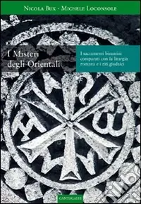 I misteri degli orientali. Comparati con la liturgia romana e i riti giudaici Acquista Ora