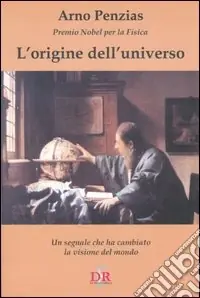 Super Prezzo L‘origine dell‘universo. Un segnale che ha cambiato la visione del mondo