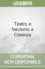 Super Prezzo Teatro e fascismo a Cosenza