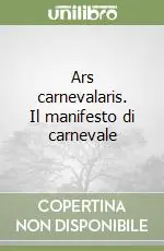 Ars carnevalaris. Il manifesto di carnevale Reso Gratuito