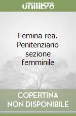 Spedito Oggi Femina rea. Penitenziario sezione femminile