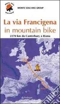 Offerta Limitata La via Francigena in mountain bike