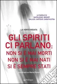 Gli spiriti ci parlano non si è mai morti non si è mai nati si è sempre stati Super Prezzo