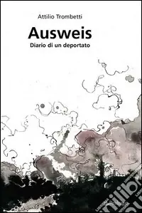 Scelto Dai Clienti Ausweis. Diario di un deportato
