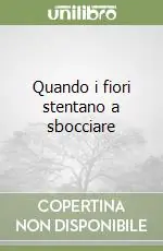 Super Prezzo Quando i fiori stentano a sbocciare
