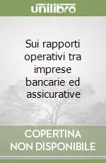 Nuova Collezione Sui rapporti operativi tra imprese bancarie ed assicurative