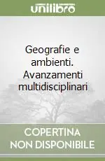 Geografie e ambienti. Avanzamenti multidisciplinari Bestseller