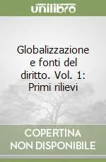 Globalizzazione e fonti del diritto. Vol. 1 Primi rilievi Compra Adesso