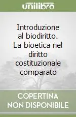 Must-Have Introduzione al biodiritto. La bioetica nel diritto costituzionale comparato