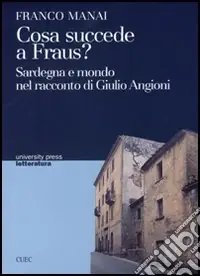 Cosa succede a Fraus? Sardegna e mondo nel racconto di Giulio Angioni Offerta Del Giorno