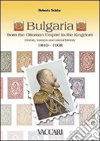 Bestseller Bulgaria. From the ottoman empire to the kingdom. History, stamps and postal history 1840-1908
