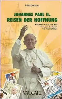 Johannes Paul II. Reisen der Hoffnung. Briefmarken aus Aller Welt Bezeugen die Reisen von Papst Wojtyla Prezzo Scontato