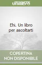 Soddisfatti O Rimborsati Ehi. Un libro per ascoltarti