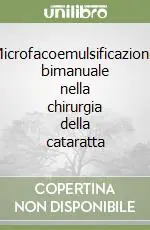 Microfacoemulsificazione bimanuale nella chirurgia della cataratta Reso Gratuito