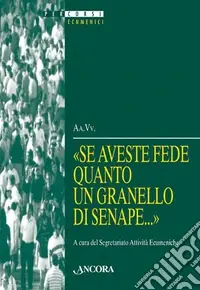 Scelto Dai Clienti Se aveste fede quanto un granello di senape