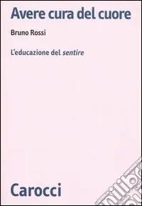 Avere cura del cuore. L‘educazione del sentire A Buon Prezzo