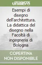 Super Prezzo Esempi di disegno dell‘architettura. La didattica del disegno nella Facoltà di ingegneria di Bologna