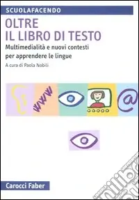 Novità Oltre il libro di testo. Multimedialità e nuovi contesti per apprendere le lingue