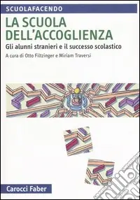 La scuola dell‘accoglienza. Gli alunni stranieri e il successo scolastico Vendita Finale