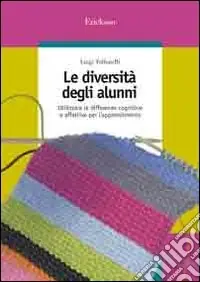 Consegna Rapida Le diversità degli alunni. Utilizzare le differenze cognitive e affettive per l‘apprendimento