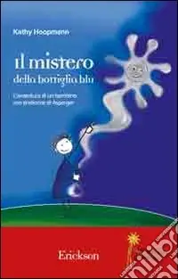 Il mistero della bottiglia blu. L‘avventura di un bambino con sindrome di Asperger Offerta Speciale
