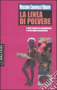 Prezzo Scontato La linea di polvere. I miei tropici tra mutamento e autorappresentazione. Ediz. illustrata