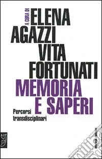 Offerta Limitata Memoria e saperi. Percorsi transdisciplinari