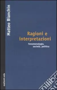 Non Perdere Ragioni e interpretazioni. Fenomenologia, società, politica