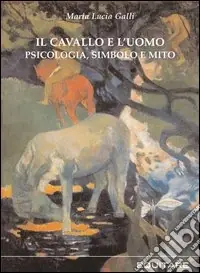 Il cavallo e l‘uomo. Psicologia, simbolo e mito Occasione