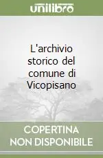 L‘archivio storico del comune di Vicopisano Subito Disponibile