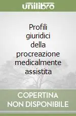 Novità Profili giuridici della procreazione medicalmente assistita